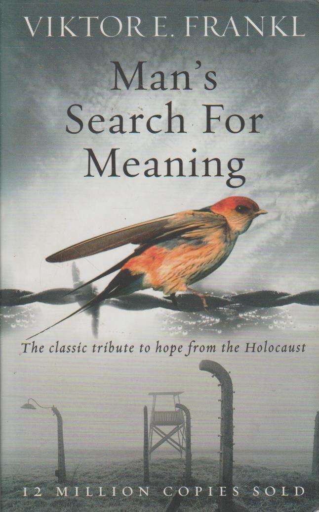 Man's Search For Meaning - Viktor E Frankl