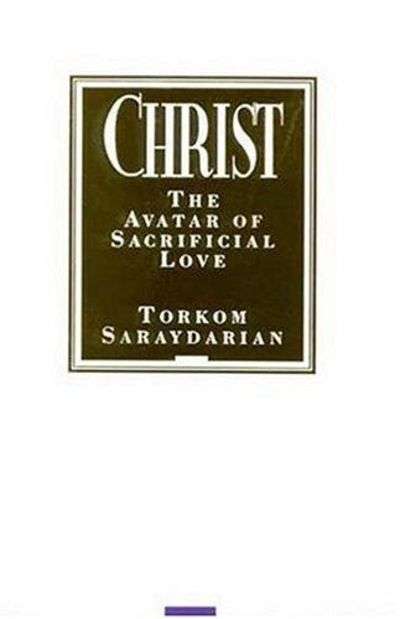 Christ, the Avatar of Sacrificial Love Torkom Saraydarian
