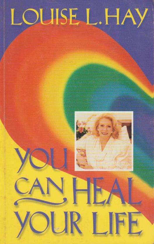 You Can Heal Your Life - Louise Hay