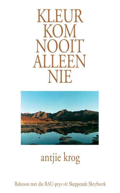 Kleur kom nooit alleen nie - Antjie Krog