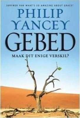 Gebed maak dit enige verskil? Philip Yancey