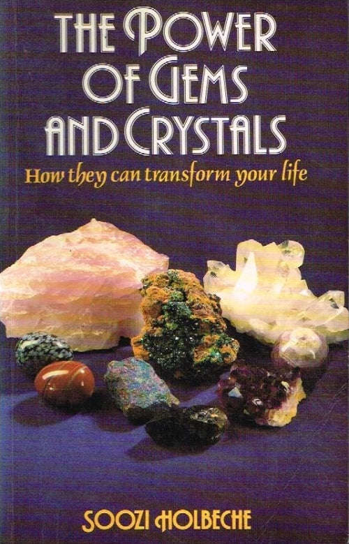 The power of gems and crystals Soozi Holbeche