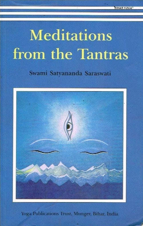 Meditations from the tantras Swami Satyananda Saraswati