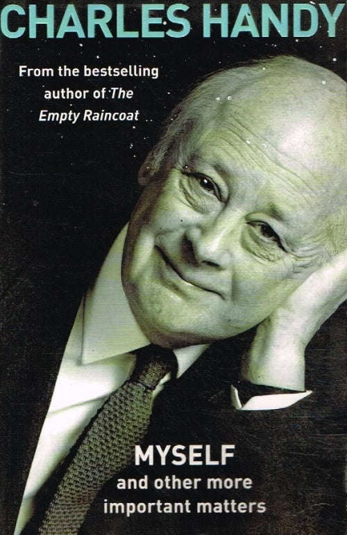 Myself and other more important matters Charles Handy