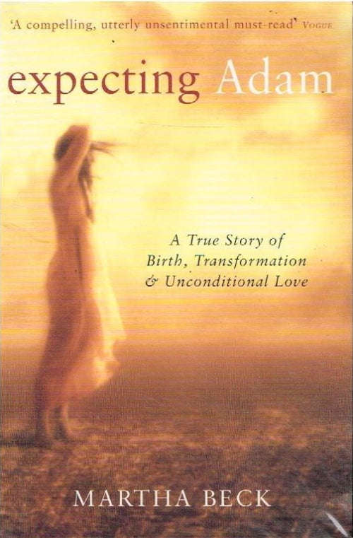 Expecting Adam: A True Story of Birth, Transformation & Unconditional Love - Martha Beck