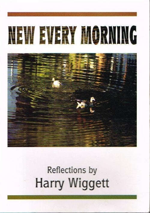 New every morning reflections by Harry Wiggett (Mandela's prison priest)