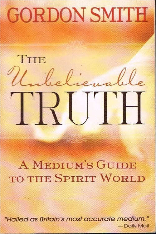 The unbelievable truth Gordon Smith