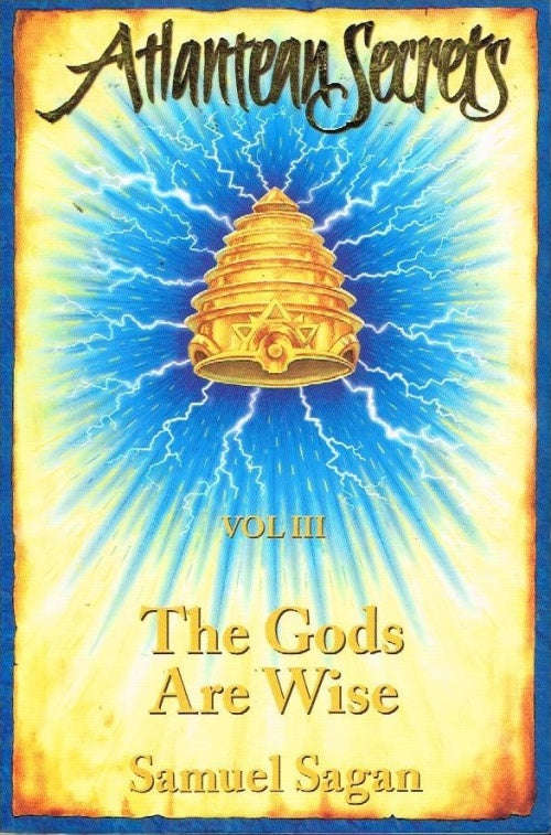Atlantean secrets vol III the Gods are wise Samuel Sagan