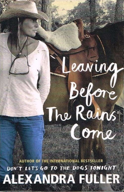 Leaving Before The Rains Come - Alexandra Fuller