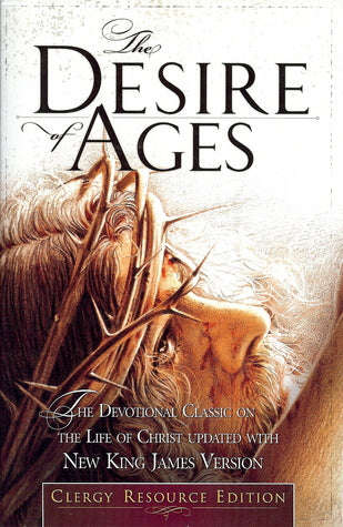 The Desire of Ages: The Devotional Classic on the Life of Christ Ellen White