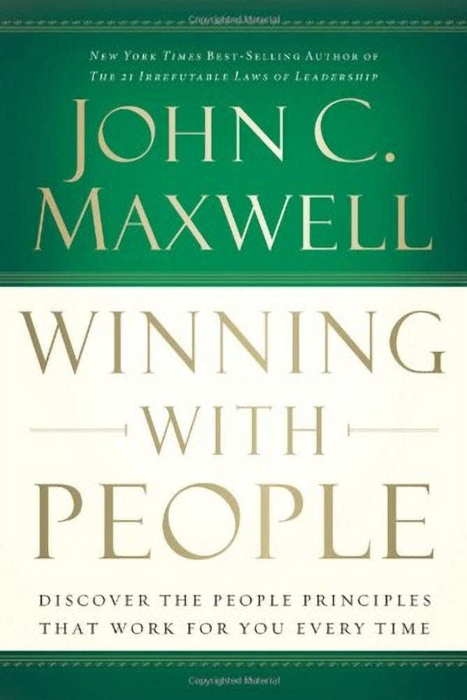 Winning With People : Discover the People Principles That Work for You Every Time John C Maxwell