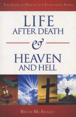 Life after death &  heaven and hell Bryan McAnally