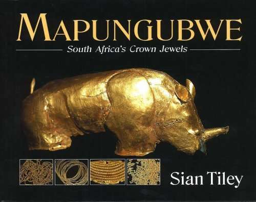 Mapungubwe: South Africa's Crown Jewels Tiley, Sian