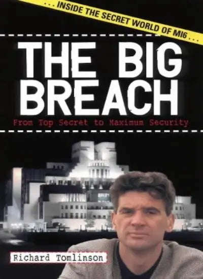 The Big Breach: From Top Secret to Maximum Security - Richard Tomlinson