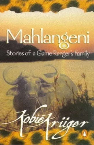 Mahlangeni: Stories of a Game Ranger's Family - Kobie Kruger