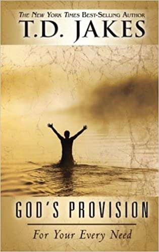 God's Provision for Your Every Need - T. D. Jakes