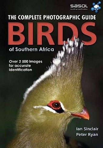 Birds of Southern Africa: Complete Photographic Field Guide - Ian Sinclair & Peter Ryan