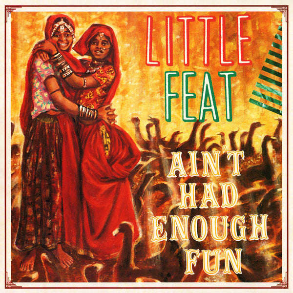 Little Feat - Ain't Had Enough Fun