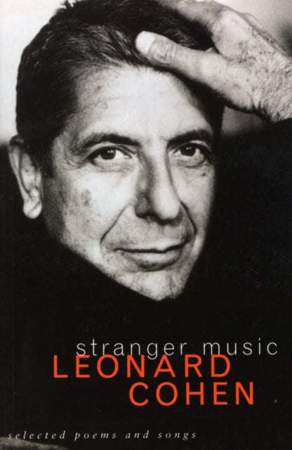 Stranger Music Selected Poems and Songs Leonard Cohen