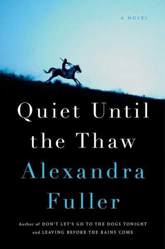 Quiet Until the Thaw Alexandra Fuller