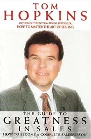 The Guide to Greatness in Sales Tom Hopkins
