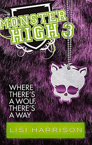 Monster High 3 Where There's a Wolf, There's a Way Lisi Harrison
