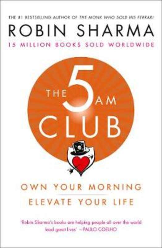 The 5AM Club: Change Your Morning, Change Your Life - Robin Sharma