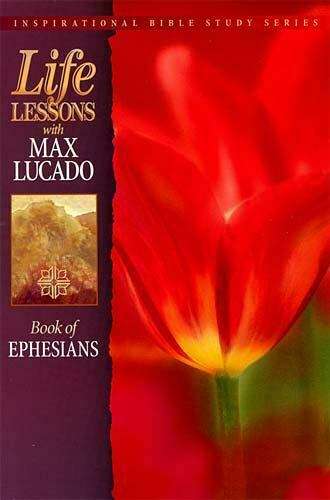 Life Lessons Book of Ephesians Max Lucado