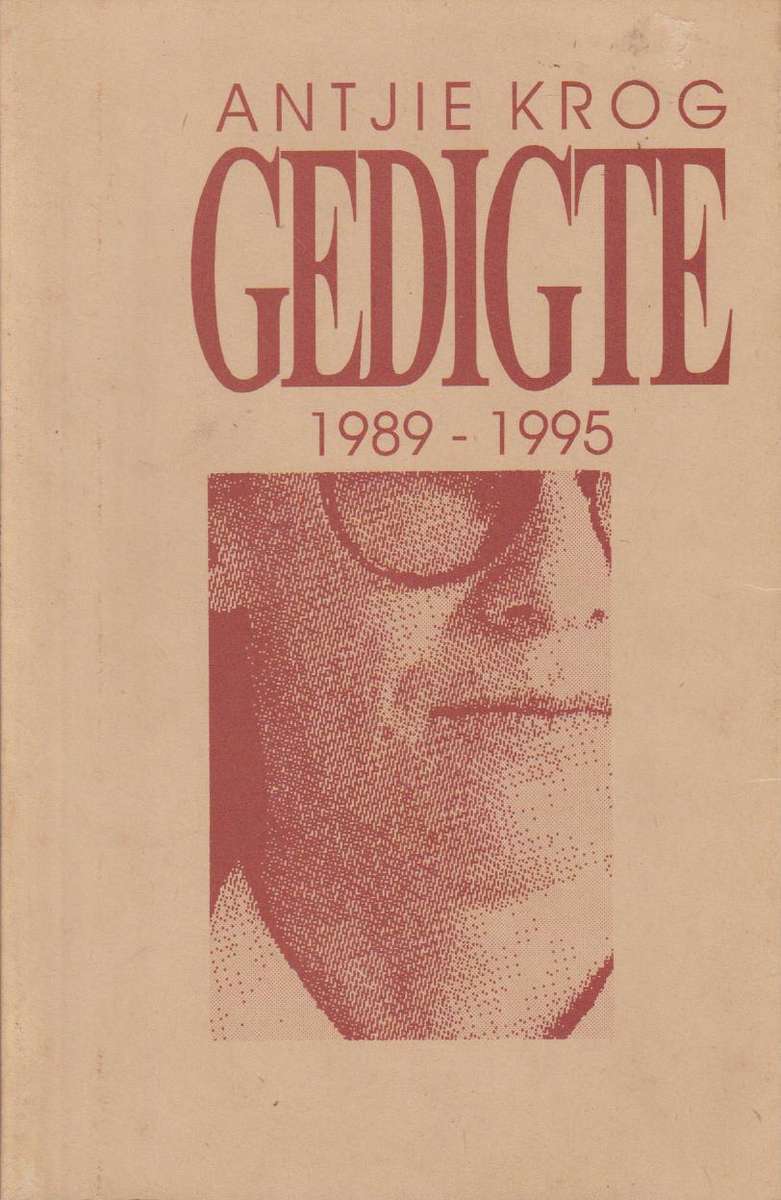 Gedigte, 1989-1995 - Antjie Krog