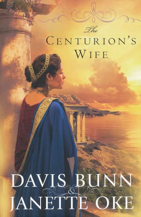 The Centurion's Wife - Davis Bunn & Janette Oke