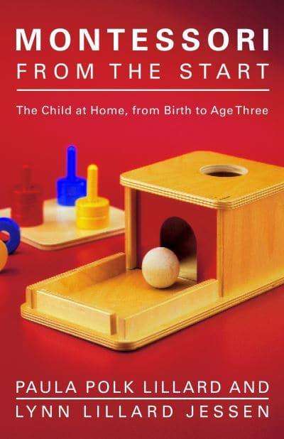 Montessori from the Start: The Child at Home, from Birth to Age Three Paula Polk Lillard & Lynn L...