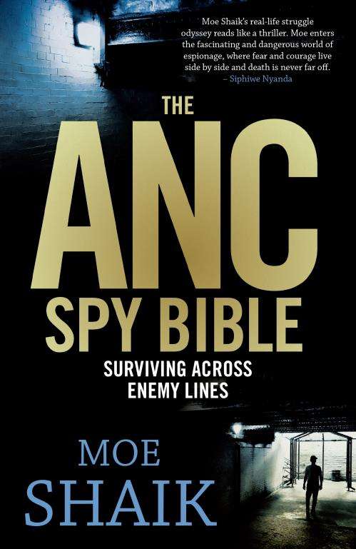The ANC Spy Bible: Surviving Across Enemy Lines - Moe Shaik