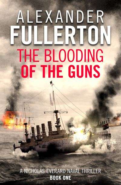 The Blooding of the Guns Alexander Fullerton