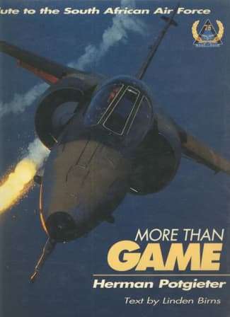 More Than Game A Salute to the South Africa Air Force Herman Potgieter