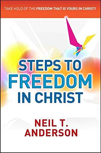 Steps to Freedom in Christ Neil T. Anderson
