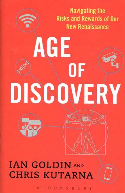Age of Discovery Navigating the Risks and Rewards of Our New Renaissance Ian Goldin & Chris Kutarna