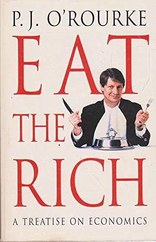 Eat the Rich - P. J. O'Rourke