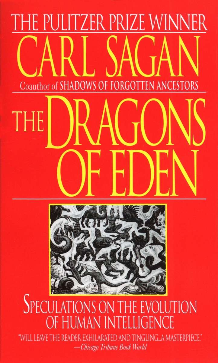 The Dragons of Eden Speculations of the Evolution of Human Intelligence Carl Sagan