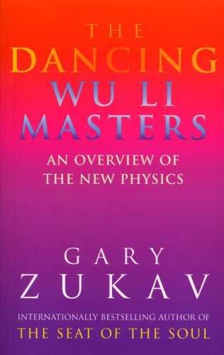 The Dancing Wu Li Masters An Overview of the New Physics - Gary Zukav