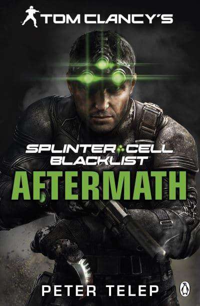 Tom Clancy's Splinter Cell: Blacklist - Tom Clancy & Peter Telep