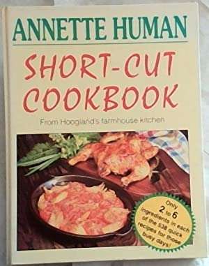 Short-Cut Cookbook - From Hoogland's farmhouse kitchen Human, Annette