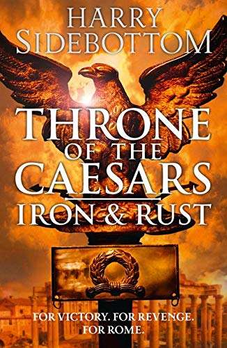 Throne of the Caesars: Iron and Rust - Harry Sidebottom