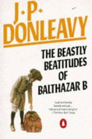 Beastly Beatitudes of Balthazar B J.P. Donleavy