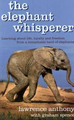 The Elephant Whisperer: The Extraordinary Story of One Man's Battle to Save His Herd Anthony, Law...