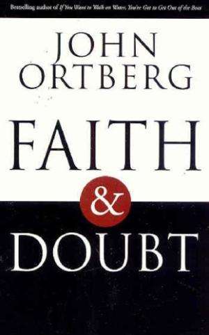 Faith and Doubt Ortberg, John