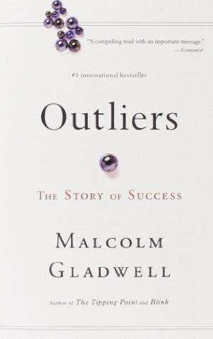 Outliers: The Story of Success Malcolm Gladwell