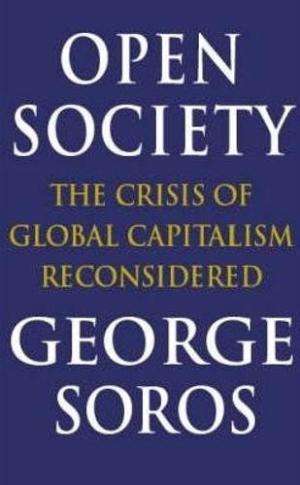 Open Society: Reforming Global Capitalism.: The Crisis of Global Capitalism Reconsidered Soros, G...
