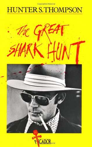 The Great Shark Hunt Thompson, Hunter S.