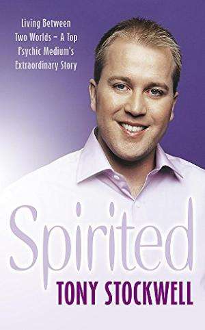 Spirited: Living Between Two Worlds - A Top Psychic Medium's Extraordinary Story Tony Stockwell