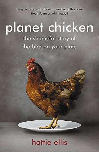 Planet Chicken The Shameful Story of the Bird on your Plate Ellis, Hattie